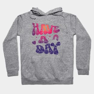 "Have a Day" Sassy Saying | Vintage Shirt Hoodie